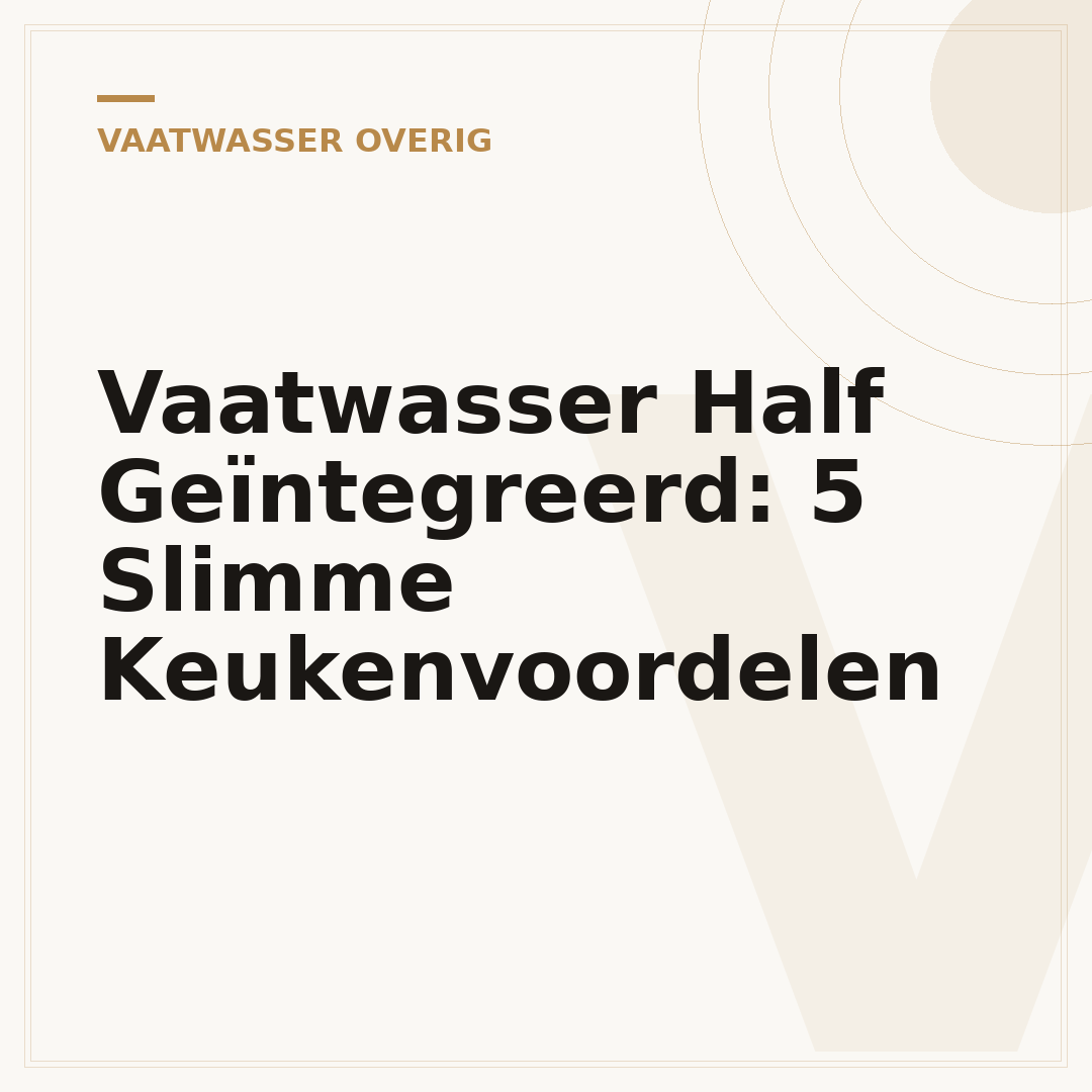 Vaatwasser Half Geïntegreerd: 5 Slimme Keukenvoordelen