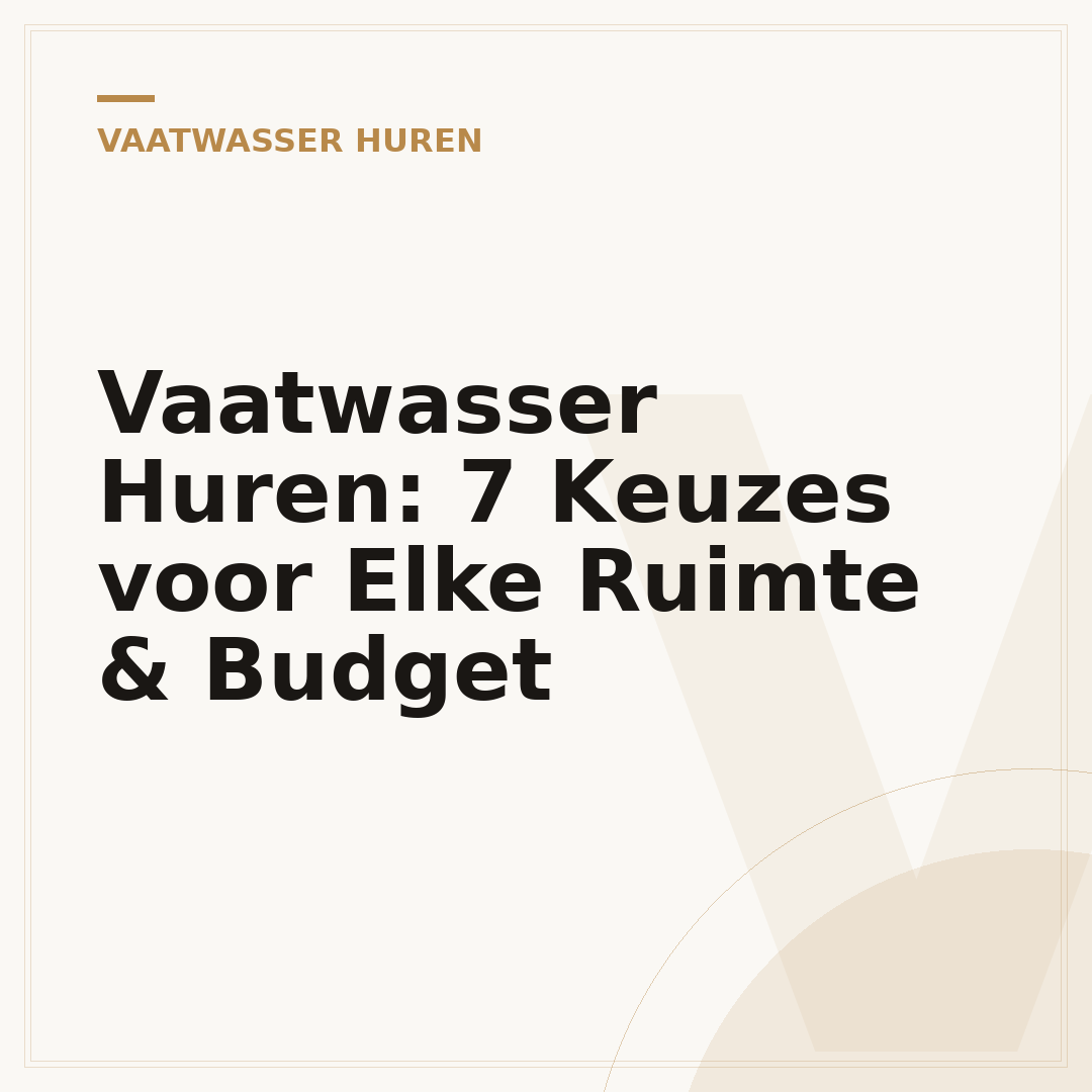 Vaatwasser Huren: 7 Keuzes voor Elke Ruimte & Budget