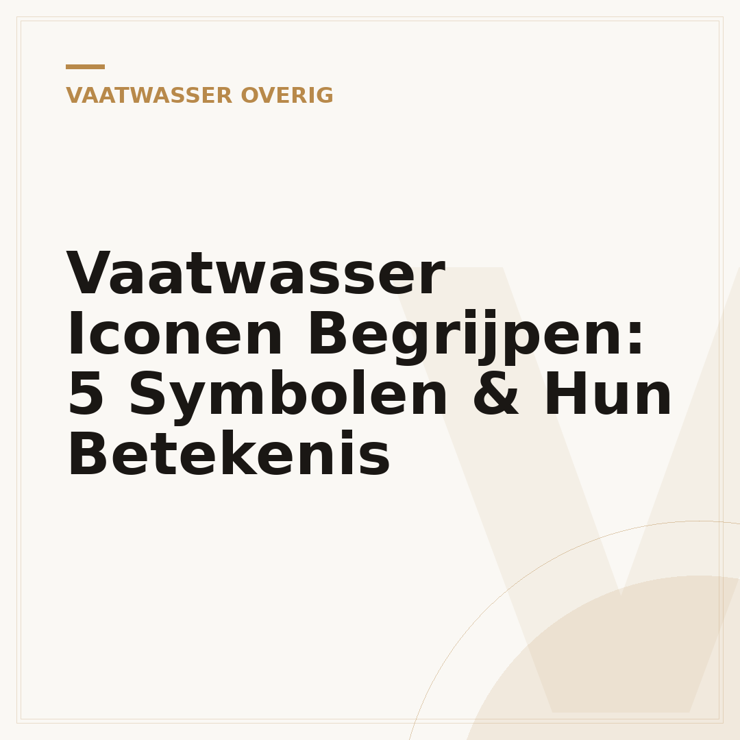 Vaatwasser Iconen Begrijpen: 5 Symbolen & Hun Betekenis