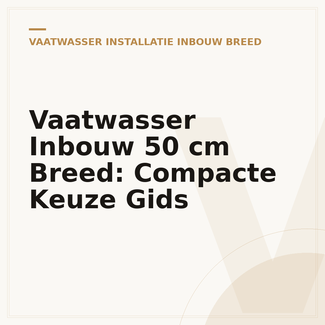 Vaatwasser Inbouw 50 cm Breed: Compacte Keuze Gids