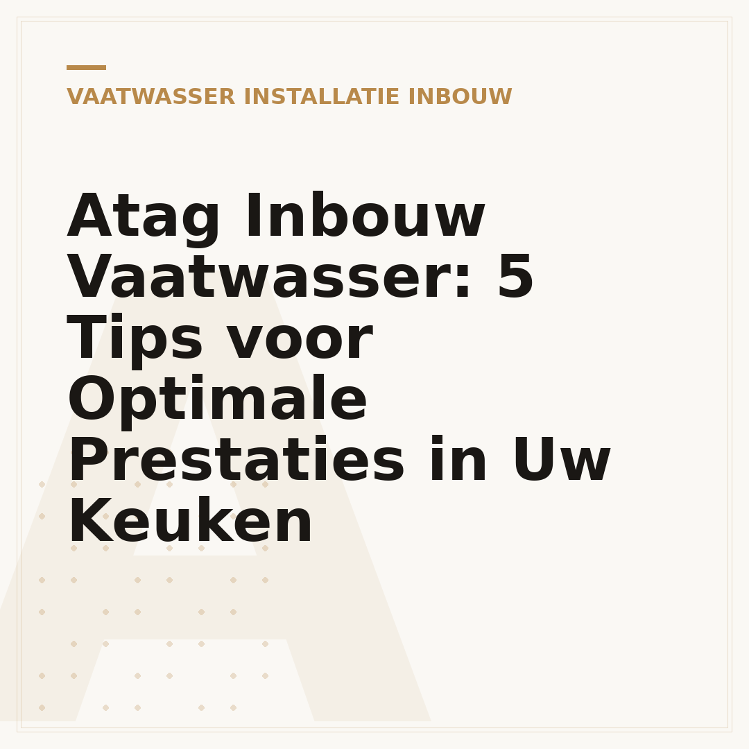 Atag Inbouw Vaatwasser: 5 Tips voor Optimale Prestaties in Uw Keuken