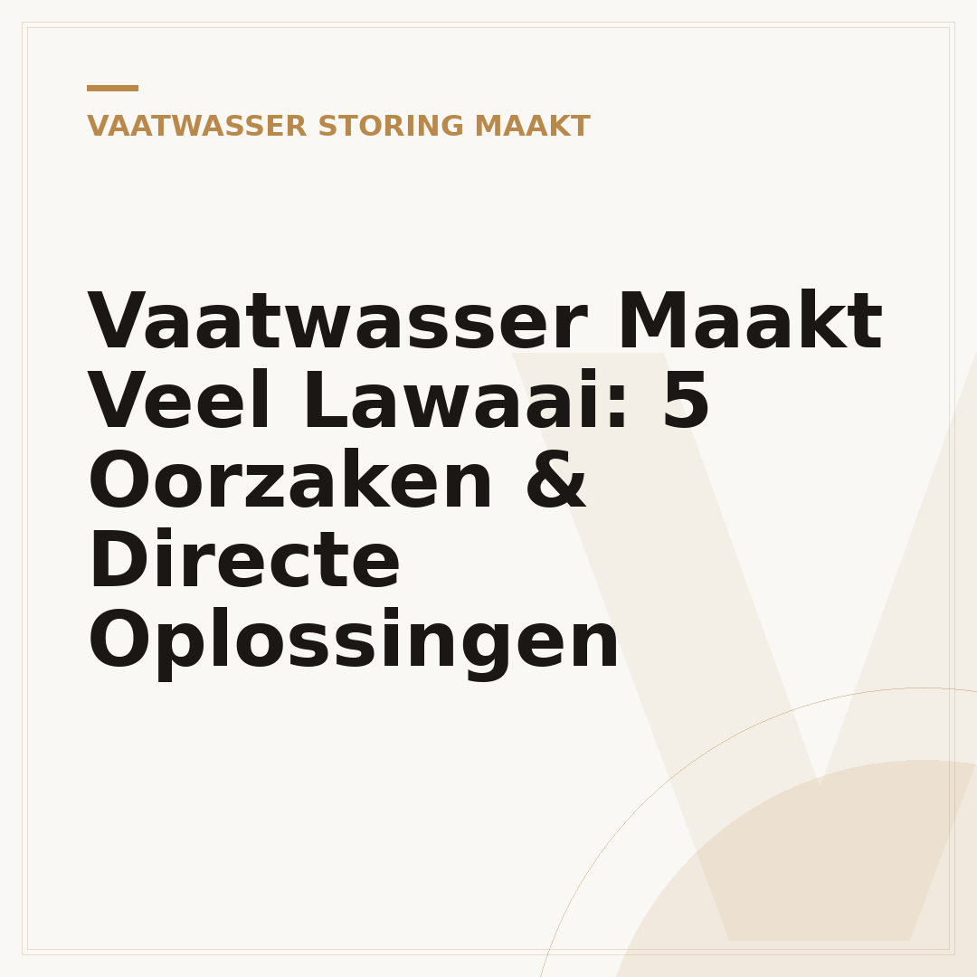 Vaatwasser Maakt Veel Lawaai: 5 Oorzaken & Directe Oplossingen