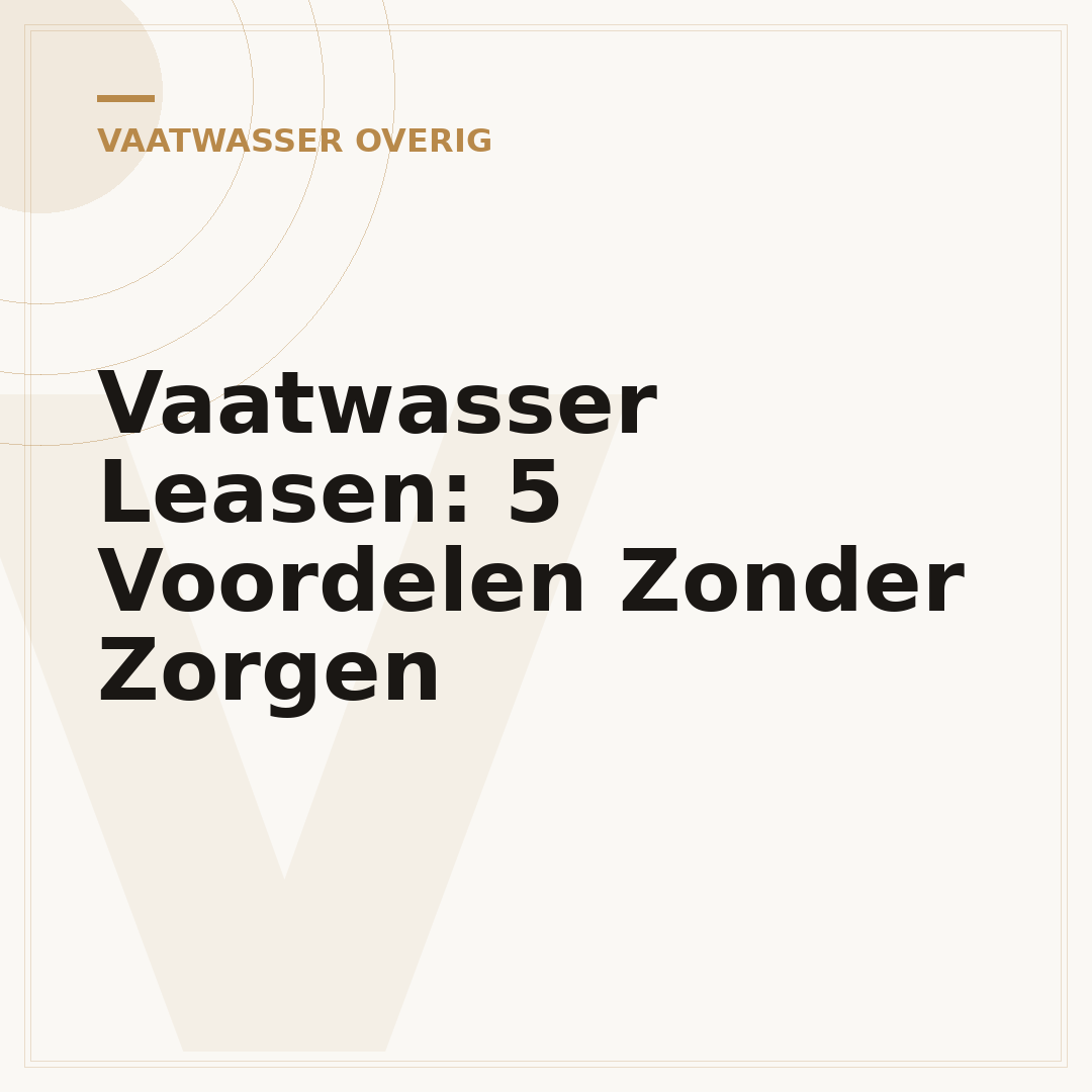 Vaatwasser Leasen: 5 Voordelen Zonder Zorgen