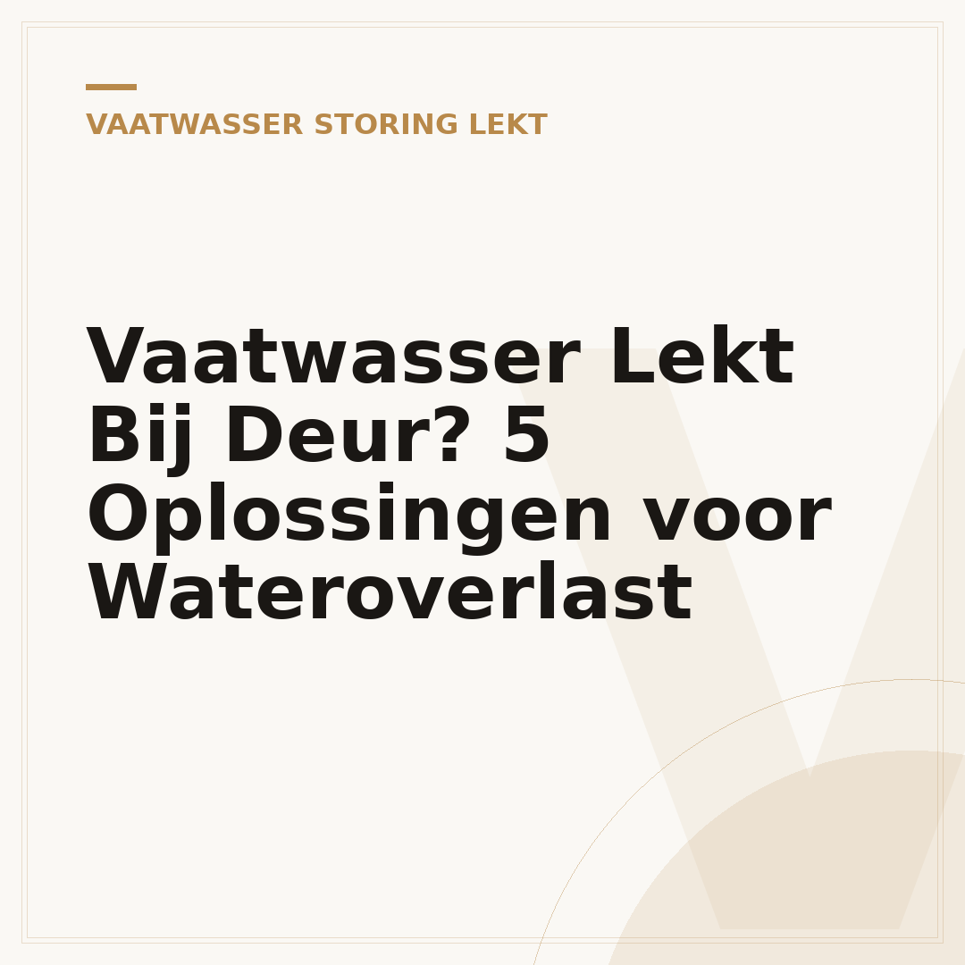 Vaatwasser Lekt Bij Deur? 5 Oplossingen voor Wateroverlast