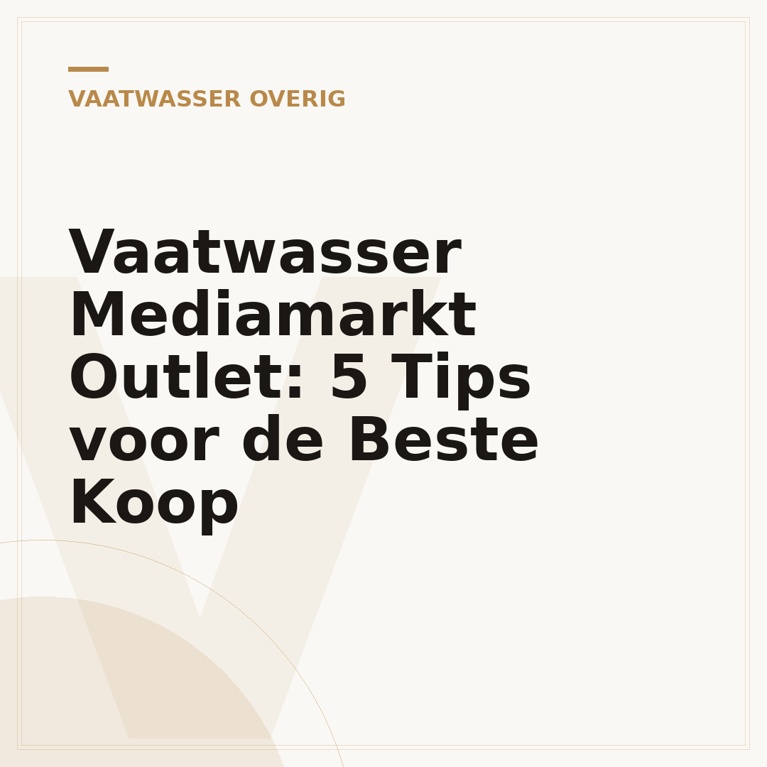 Vaatwasser Mediamarkt Outlet: 5 Tips voor de Beste Koop