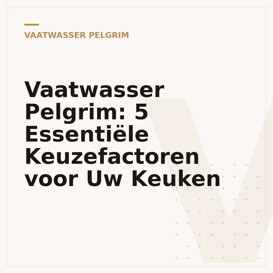 Vaatwasser Pelgrim: 5 Essentiële Keuzefactoren voor Uw Keuken