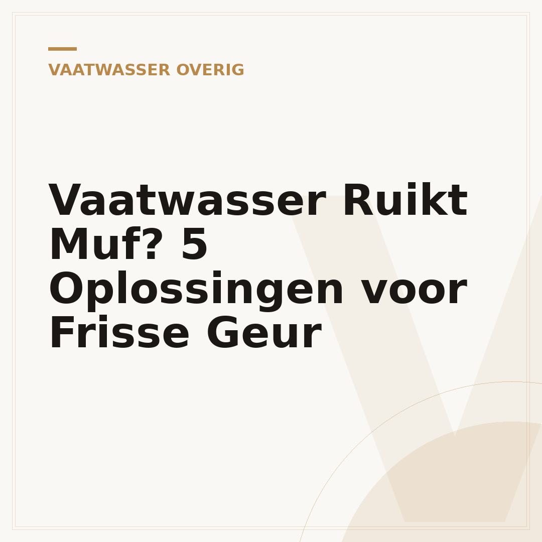 Vaatwasser Ruikt Muf? 5 Oplossingen voor Frisse Geur