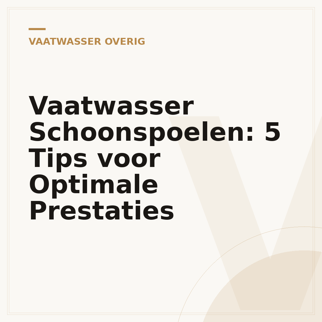 Vaatwasser Schoonspoelen: 5 Tips voor Optimale Prestaties