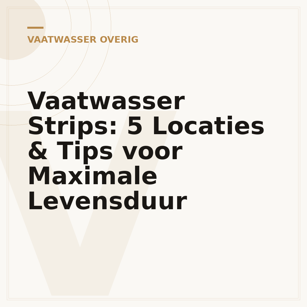 Vaatwasser Strips: 5 Locaties & Tips voor Maximale Levensduur