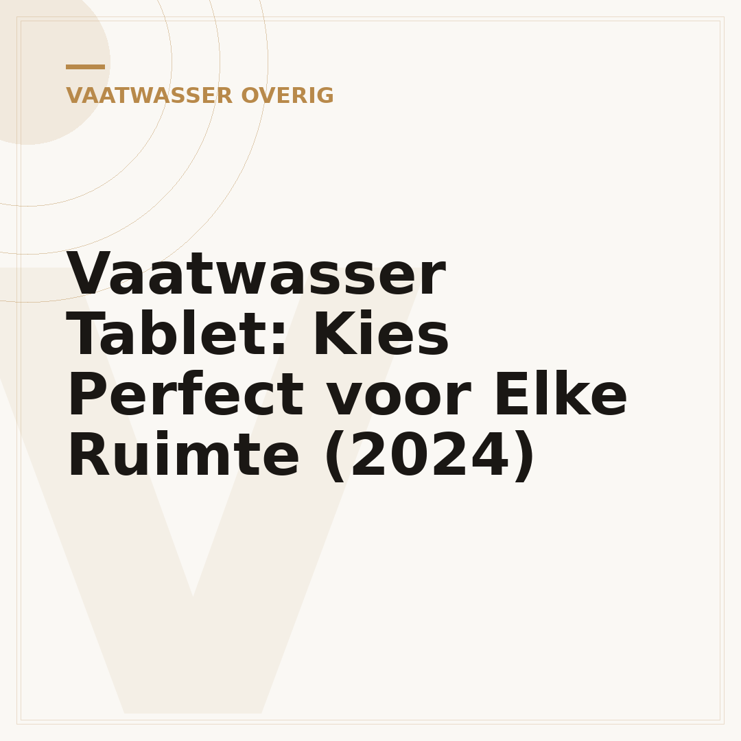 Vaatwasser Tablet: Kies Perfect voor Elke Ruimte (2024)