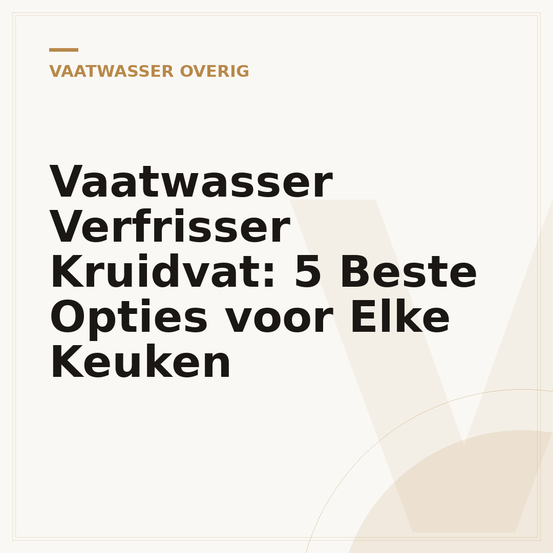 Vaatwasser Verfrisser Kruidvat: 5 Beste Opties voor Elke Keuken
