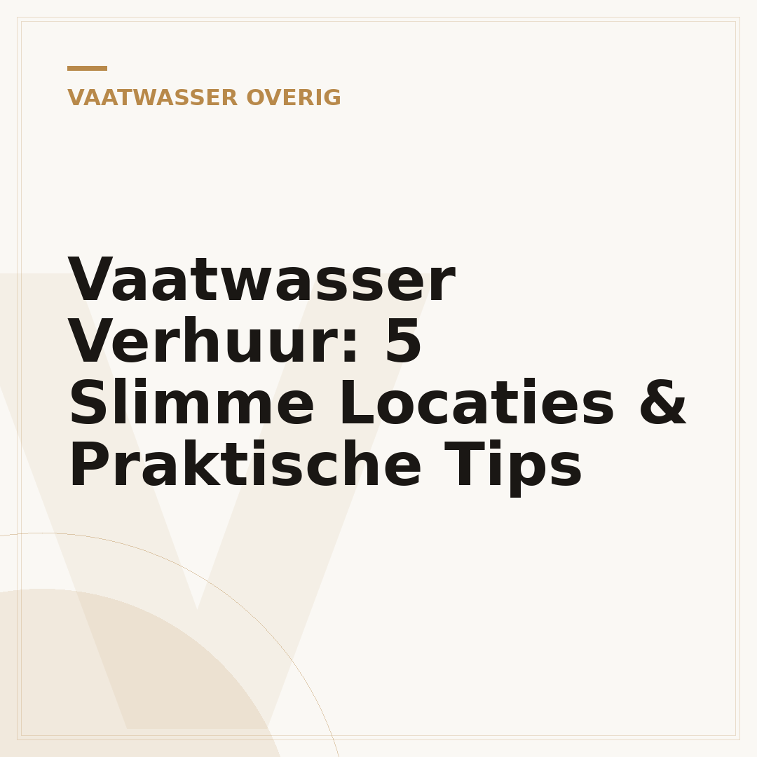 Vaatwasser Verhuur: 5 Slimme Locaties & Praktische Tips
