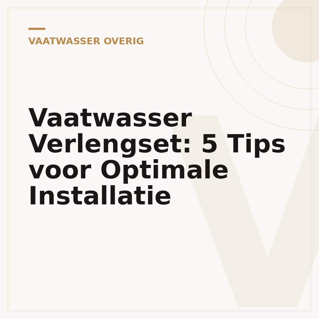 Vaatwasser Verlengset: 5 Tips voor Optimale Installatie