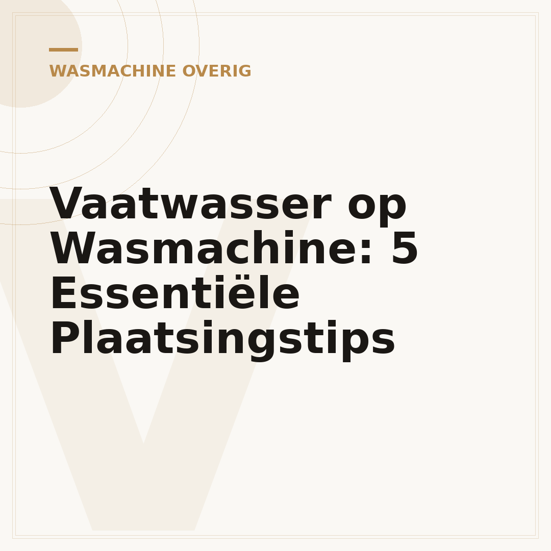 Vaatwasser op Wasmachine: 5 Essentiële Plaatsingstips