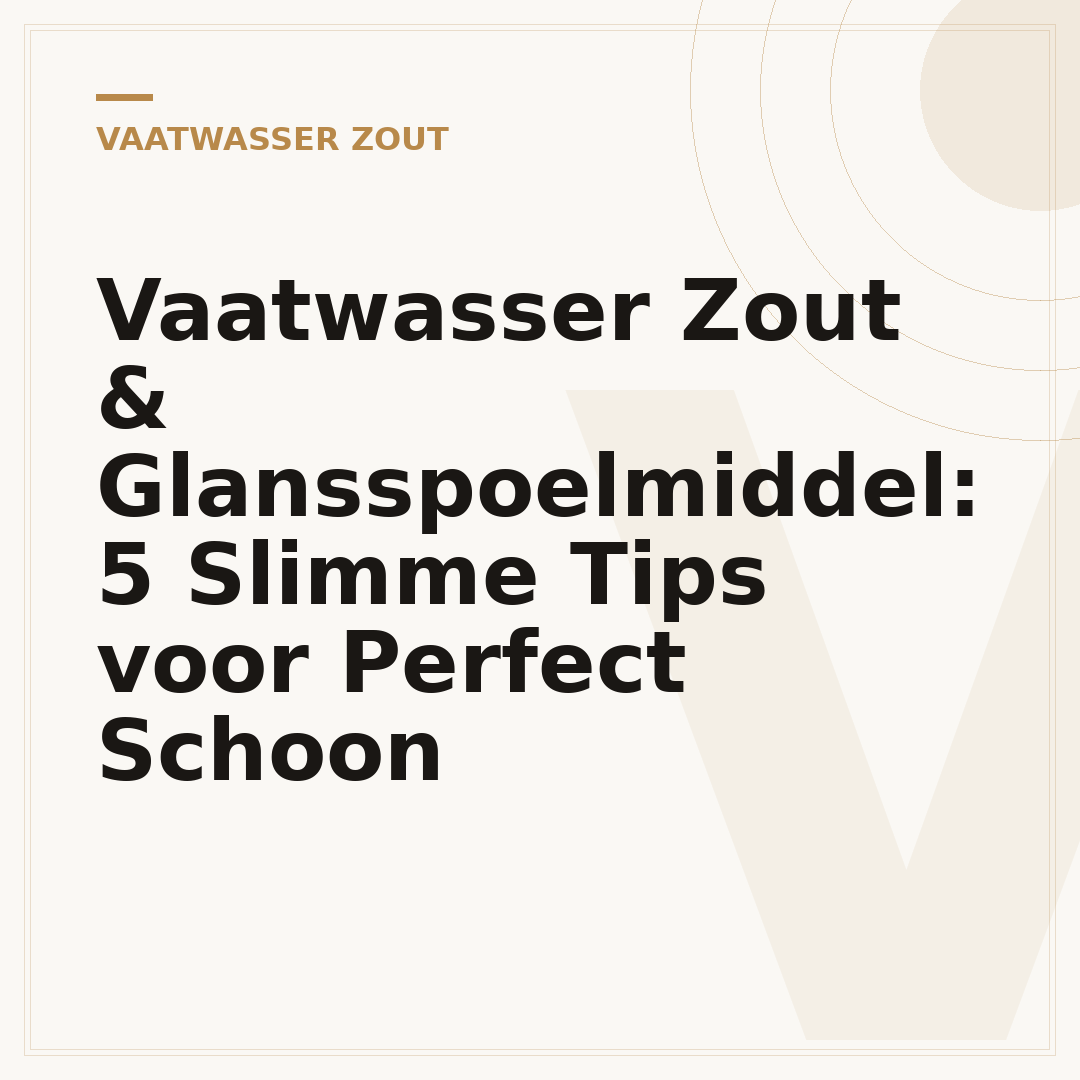 Vaatwasser Zout & Glansspoelmiddel: 5 Slimme Tips voor Perfect Schoon