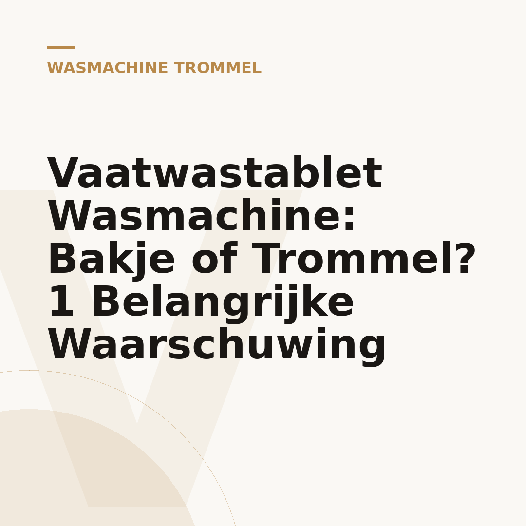 Vaatwastablet Wasmachine: Bakje of Trommel? 1 Belangrijke Waarschuwing