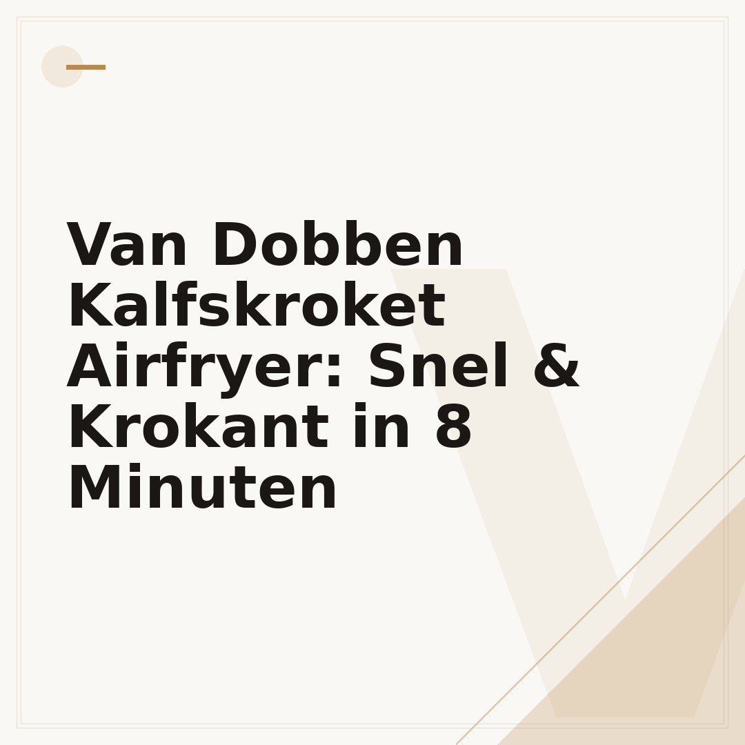 Van Dobben Kalfskroket Airfryer: Snel & Krokant in 8 Minuten