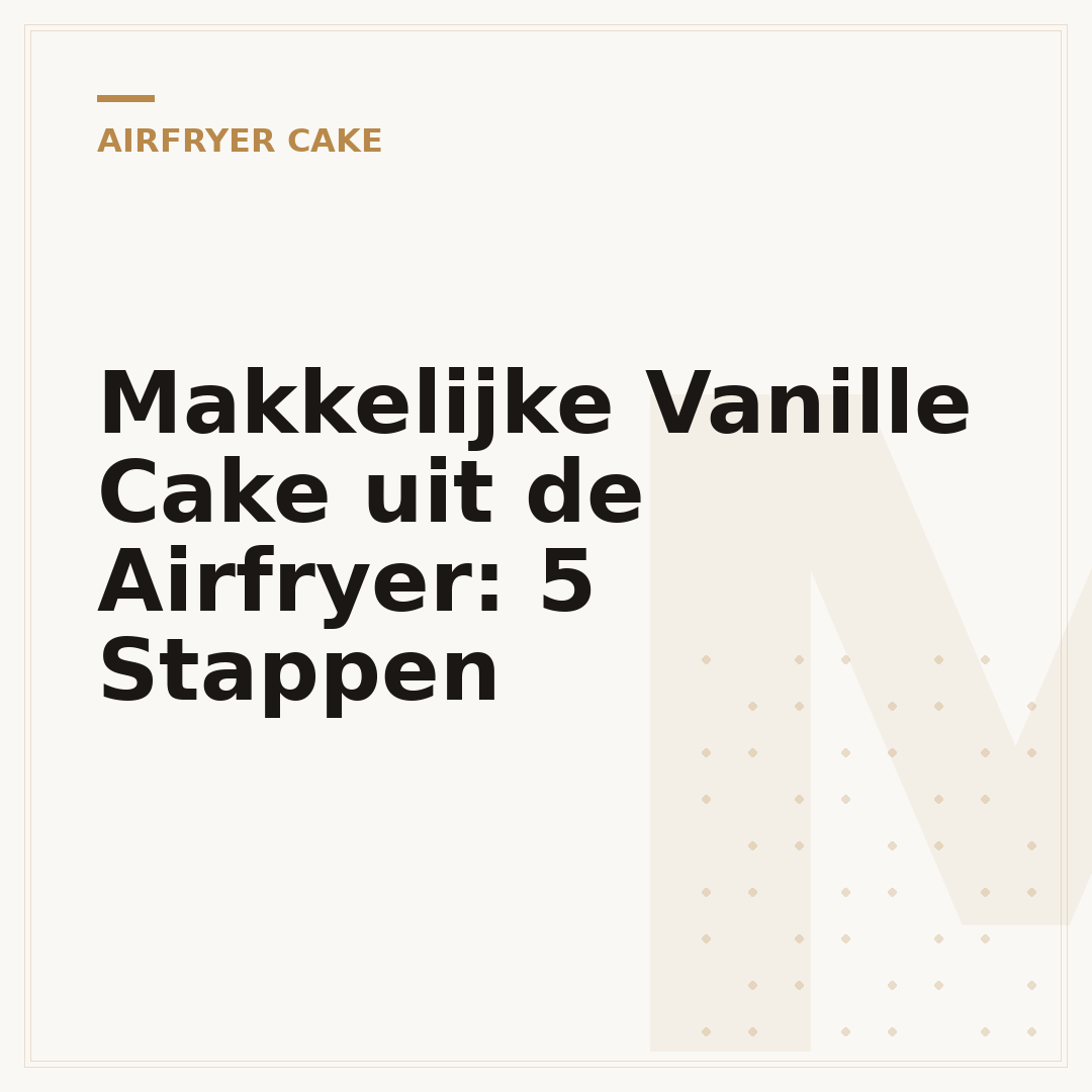 Makkelijke Vanille Cake uit de Airfryer: 5 Stappen