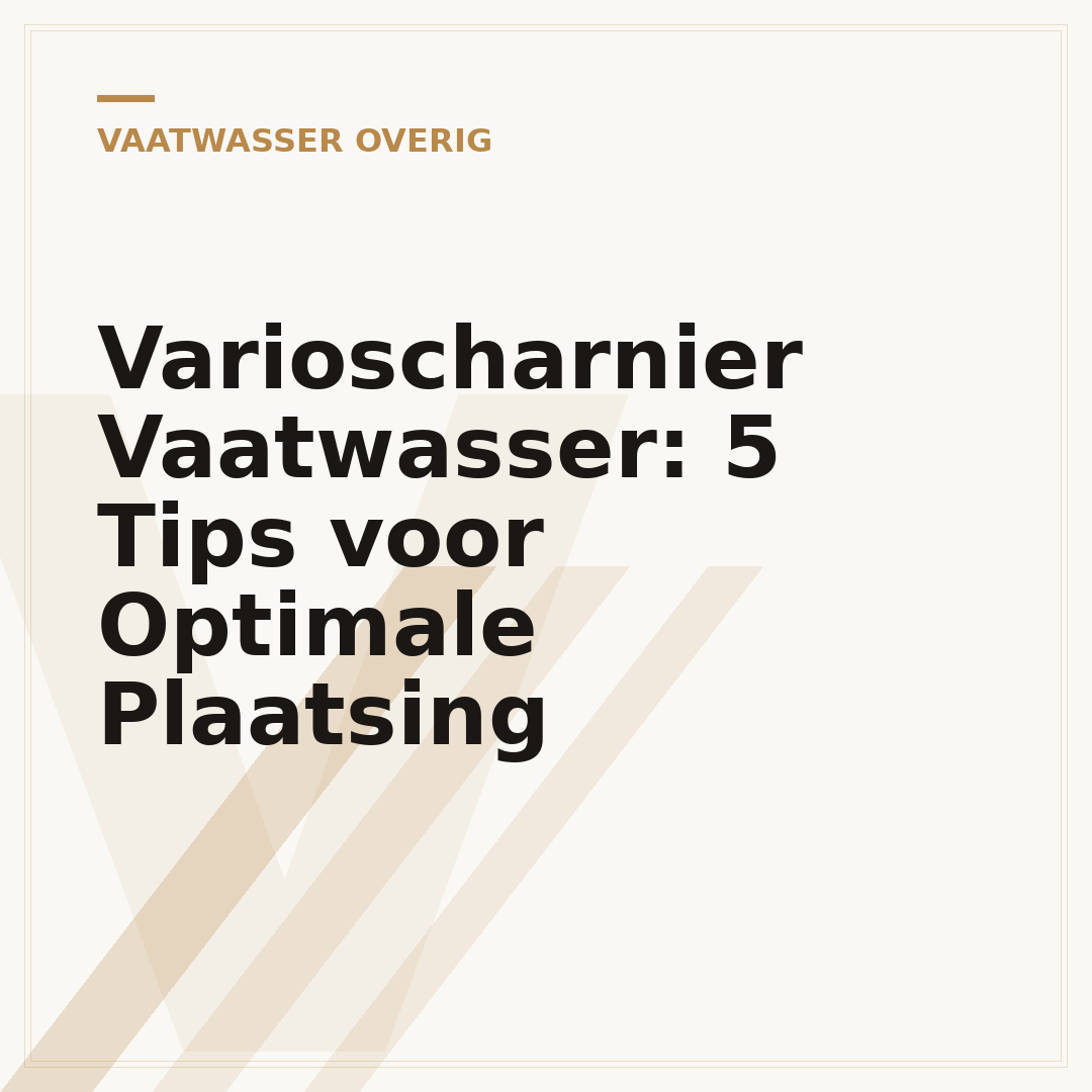 Varioscharnier Vaatwasser: 5 Tips voor Optimale Plaatsing