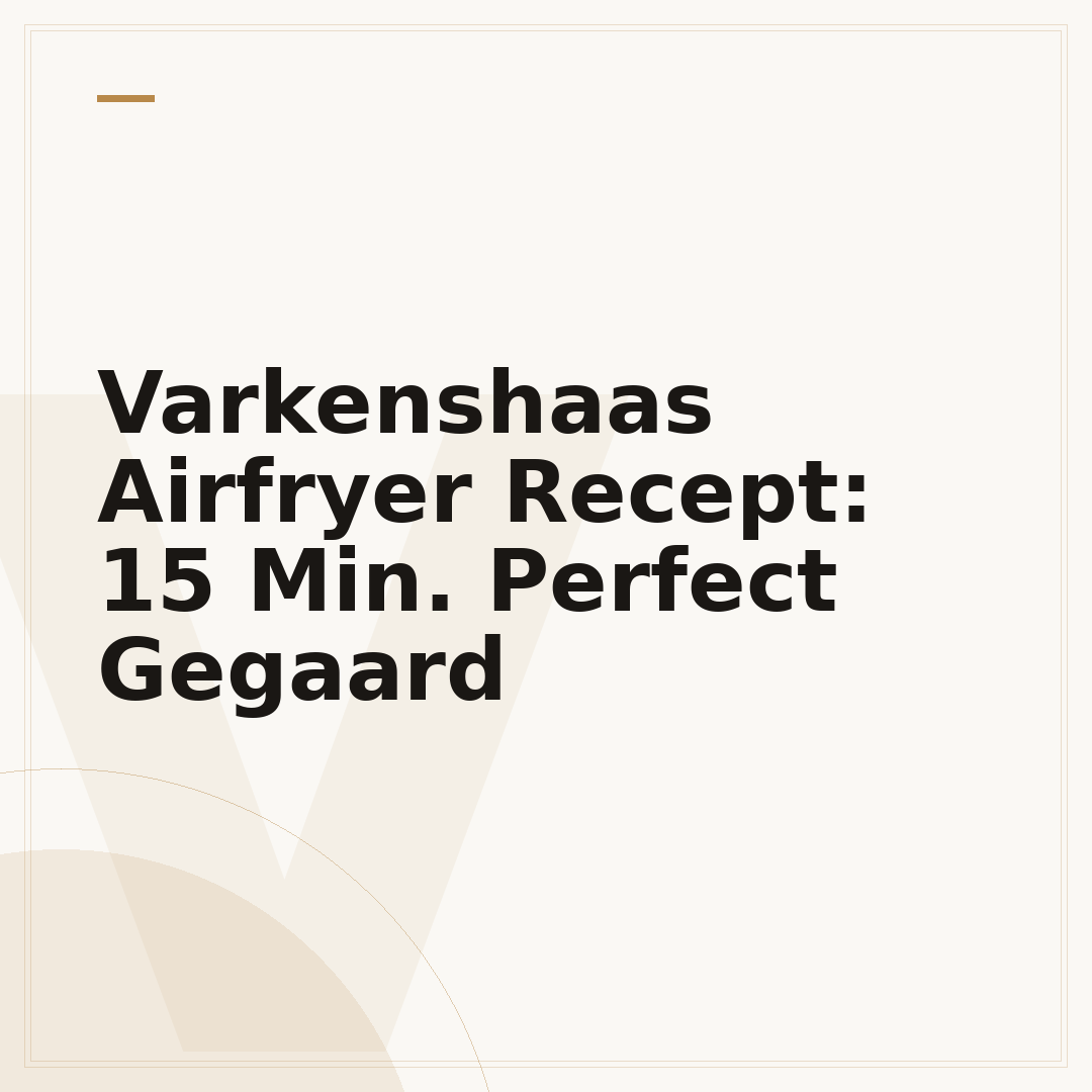Varkenshaas Airfryer Recept: 15 Min. Perfect Gegaard