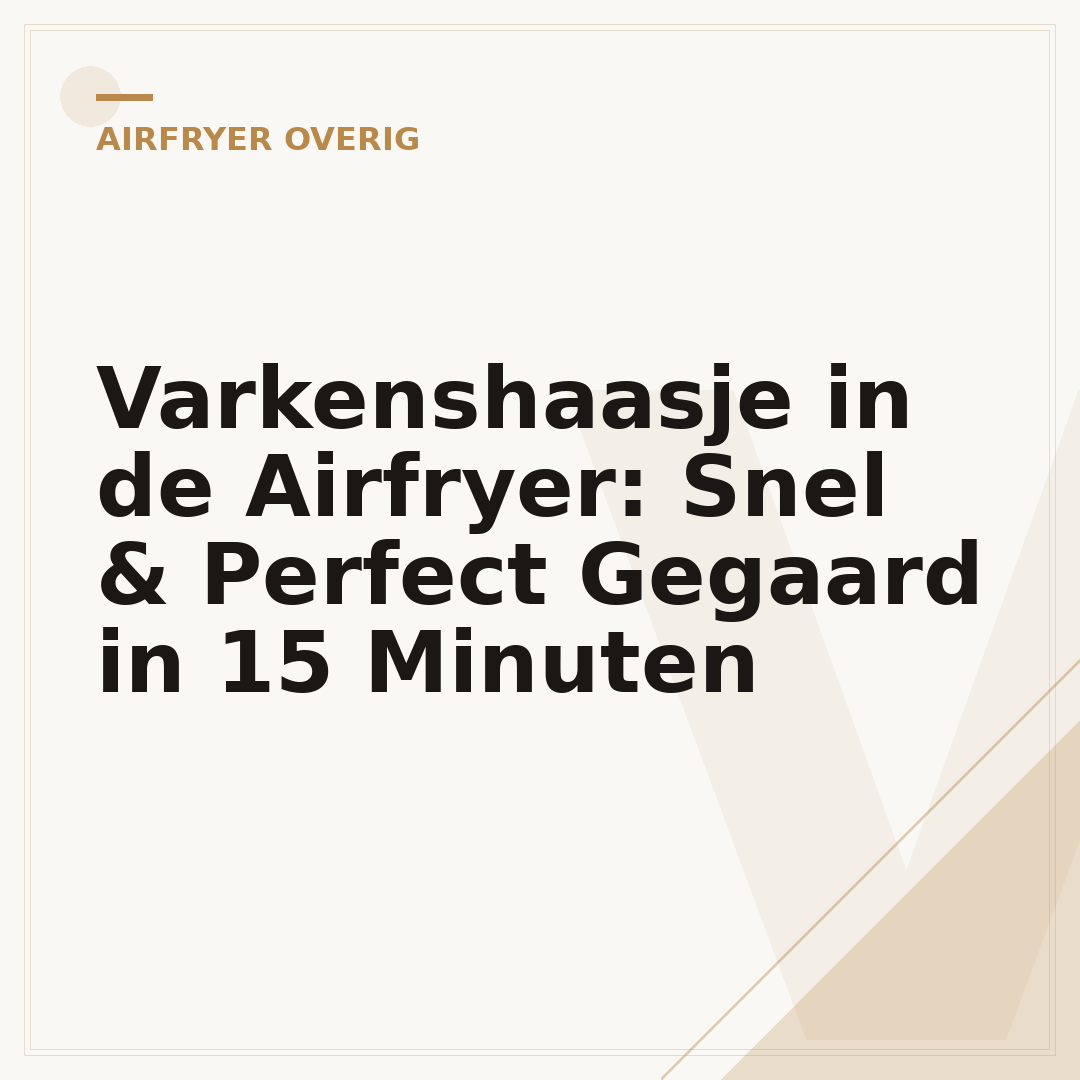 Varkenshaasje in de Airfryer: Snel & Perfect Gegaard in 15 Minuten