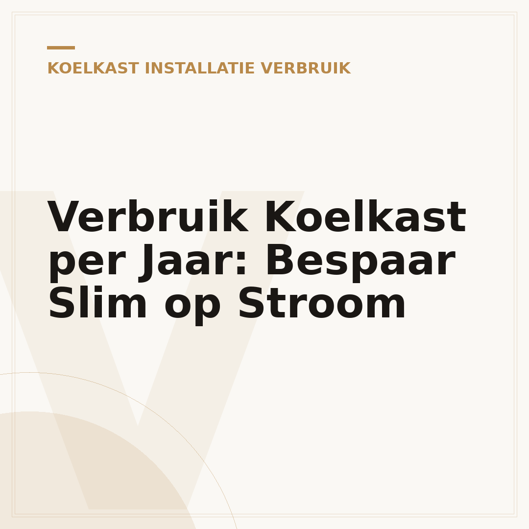 Verbruik Koelkast per Jaar: Bespaar Slim op Stroom