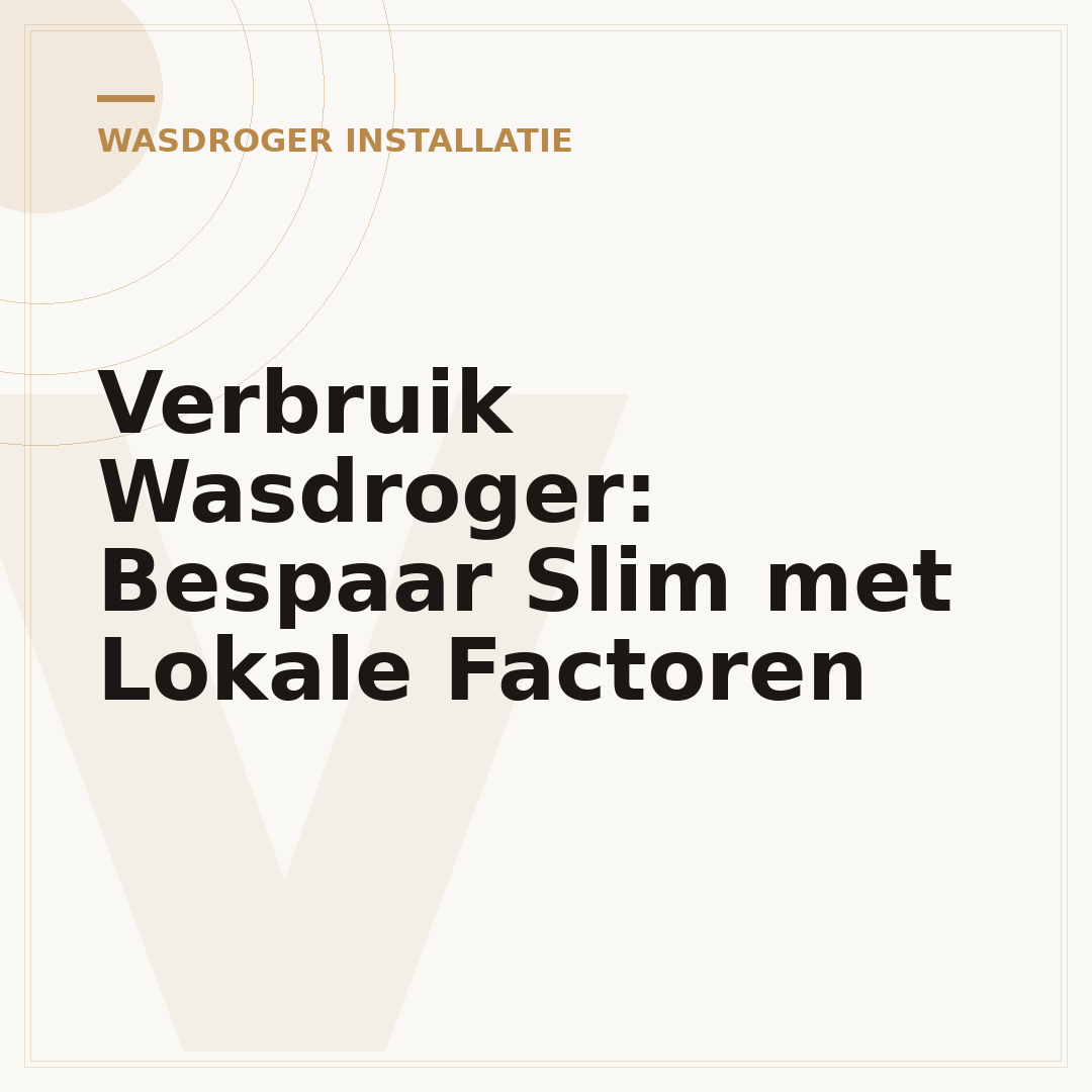 Verbruik Wasdroger: Bespaar Slim met Lokale Factoren