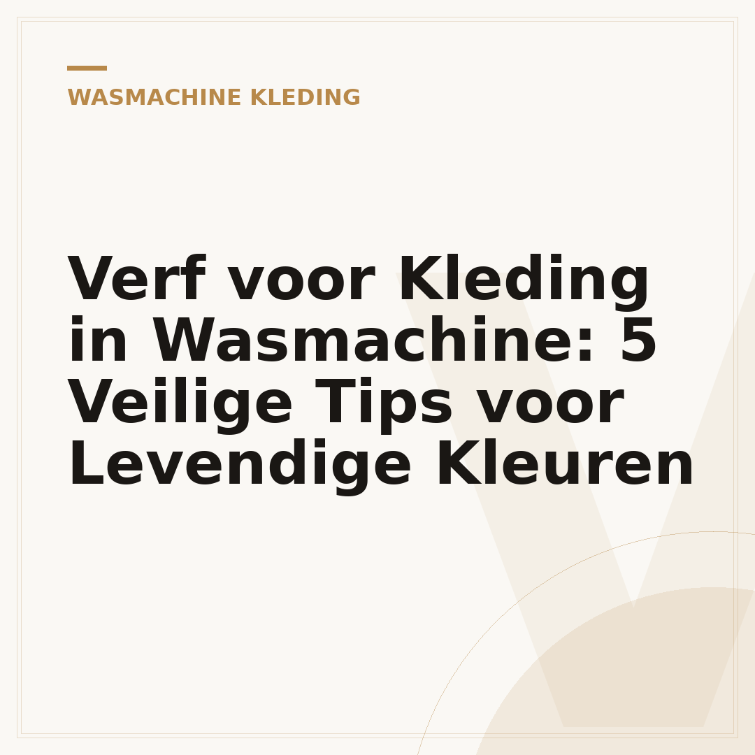 Verf voor Kleding in Wasmachine: 5 Veilige Tips voor Levendige Kleuren