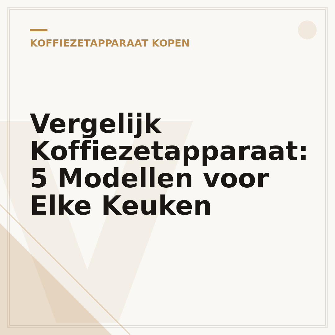 Vergelijk Koffiezetapparaat: 5 Modellen voor Elke Keuken