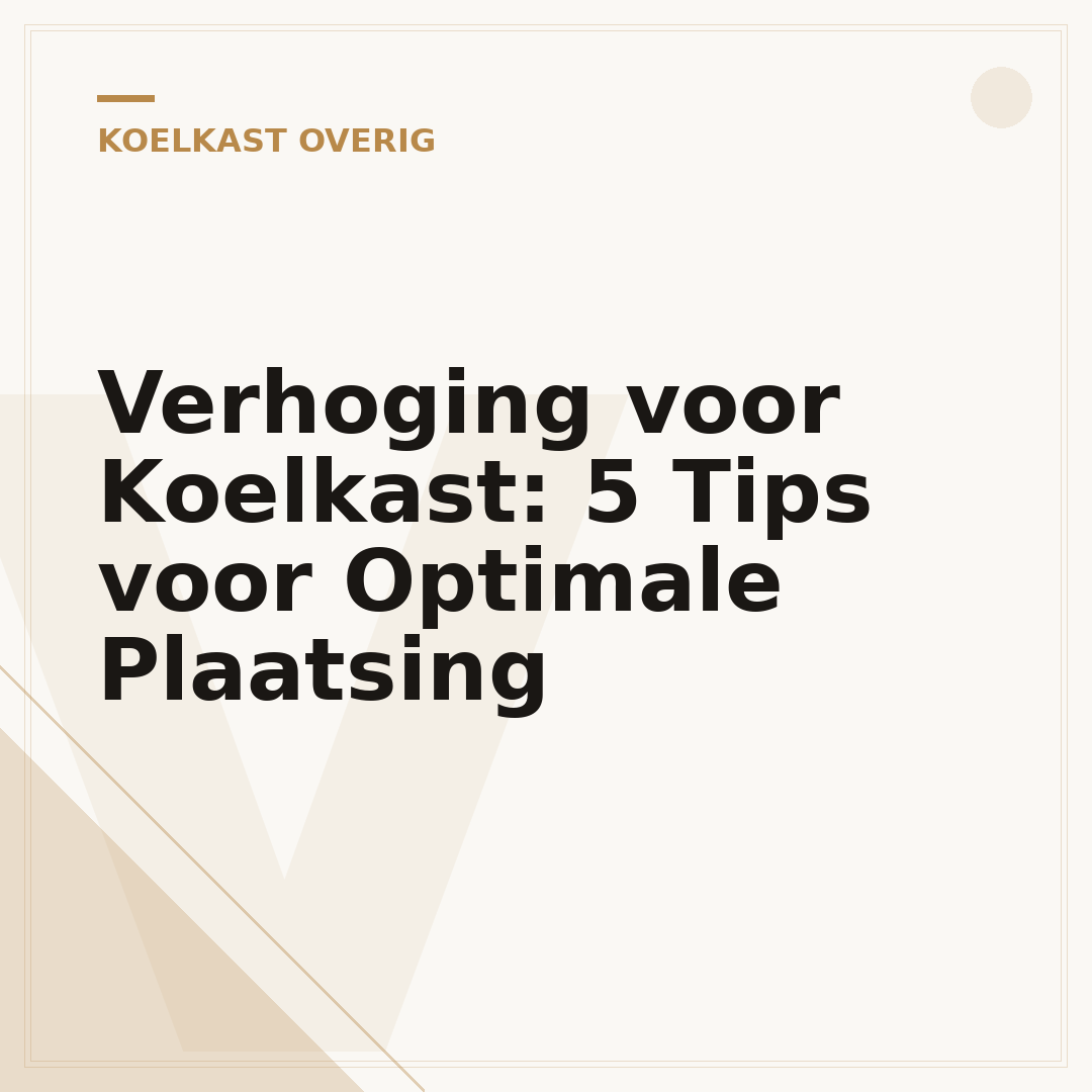 Verhoging voor Koelkast: 5 Tips voor Optimale Plaatsing