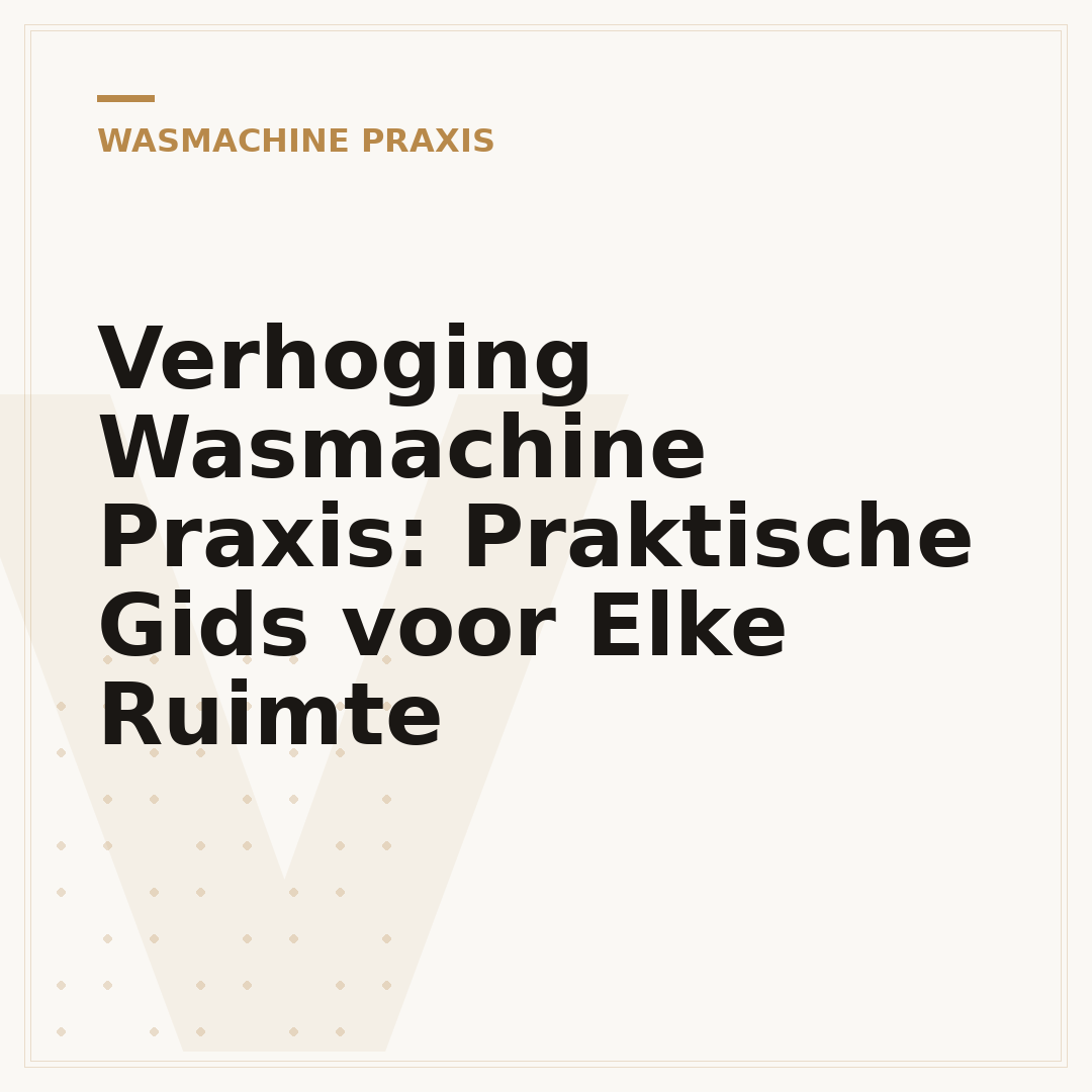 Verhoging Wasmachine Praxis: Praktische Gids voor Elke Ruimte