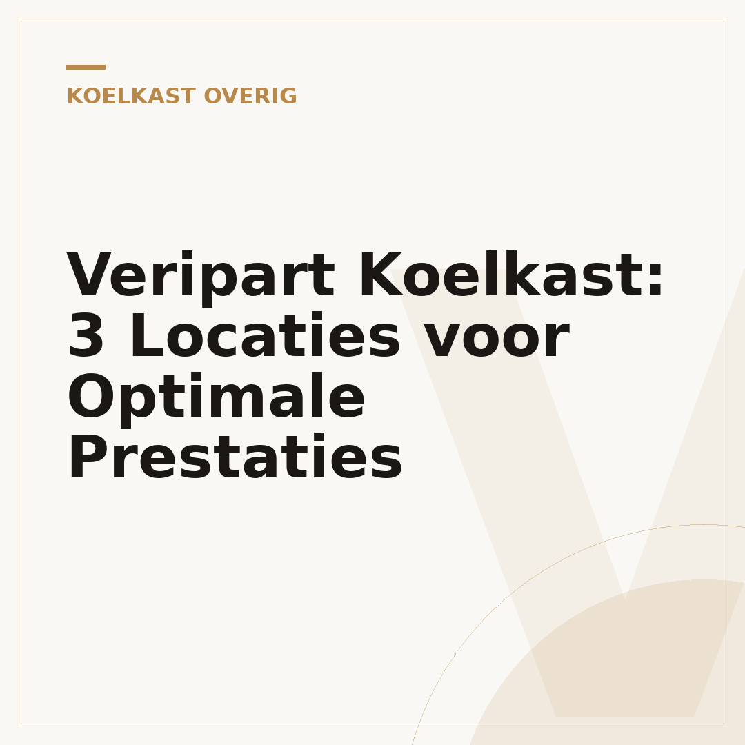 Veripart Koelkast: 3 Locaties voor Optimale Prestaties