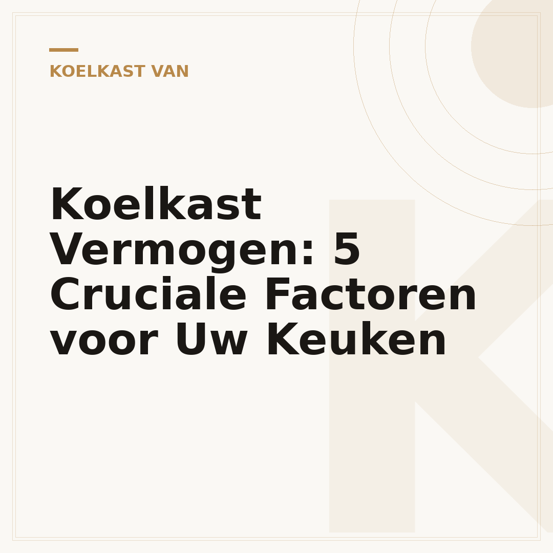 Koelkast Vermogen: 5 Cruciale Factoren voor Uw Keuken
