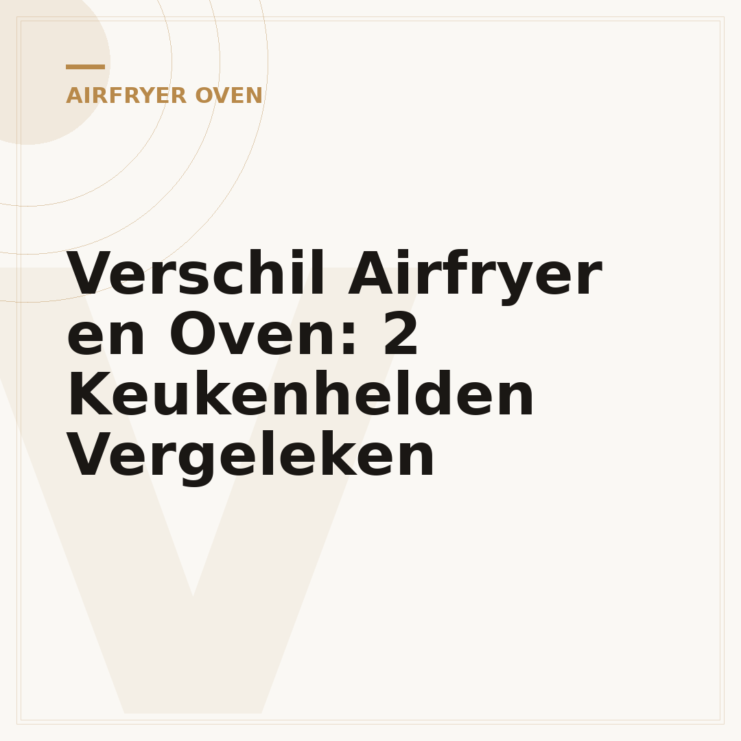 Verschil Airfryer en Oven: 2 Keukenhelden Vergeleken