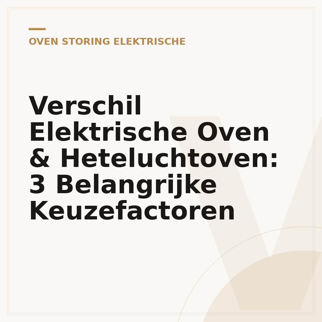 Verschil Elektrische Oven & Heteluchtoven: 3 Belangrijke Keuzefactoren