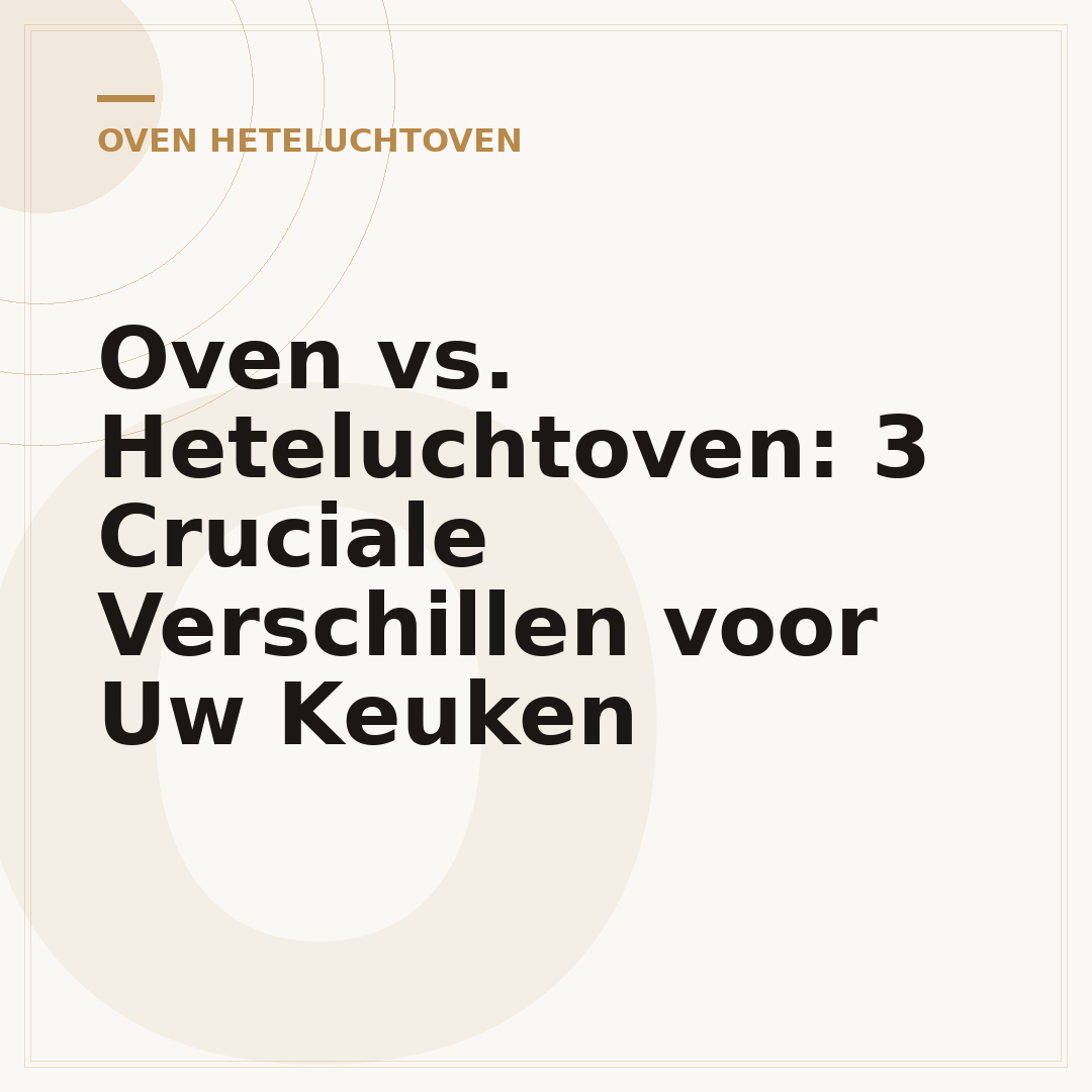 Oven vs. Heteluchtoven: 3 Cruciale Verschillen voor Uw Keuken