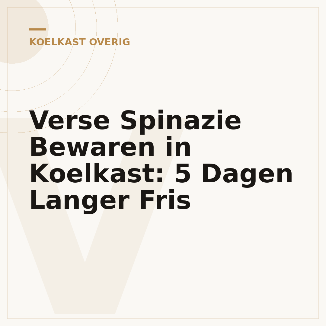 Verse Spinazie Bewaren in Koelkast: 5 Dagen Langer Fris