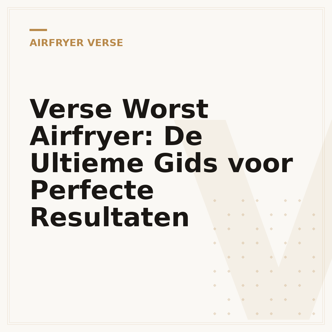 Verse Worst Airfryer: De Ultieme Gids voor Perfecte Resultaten