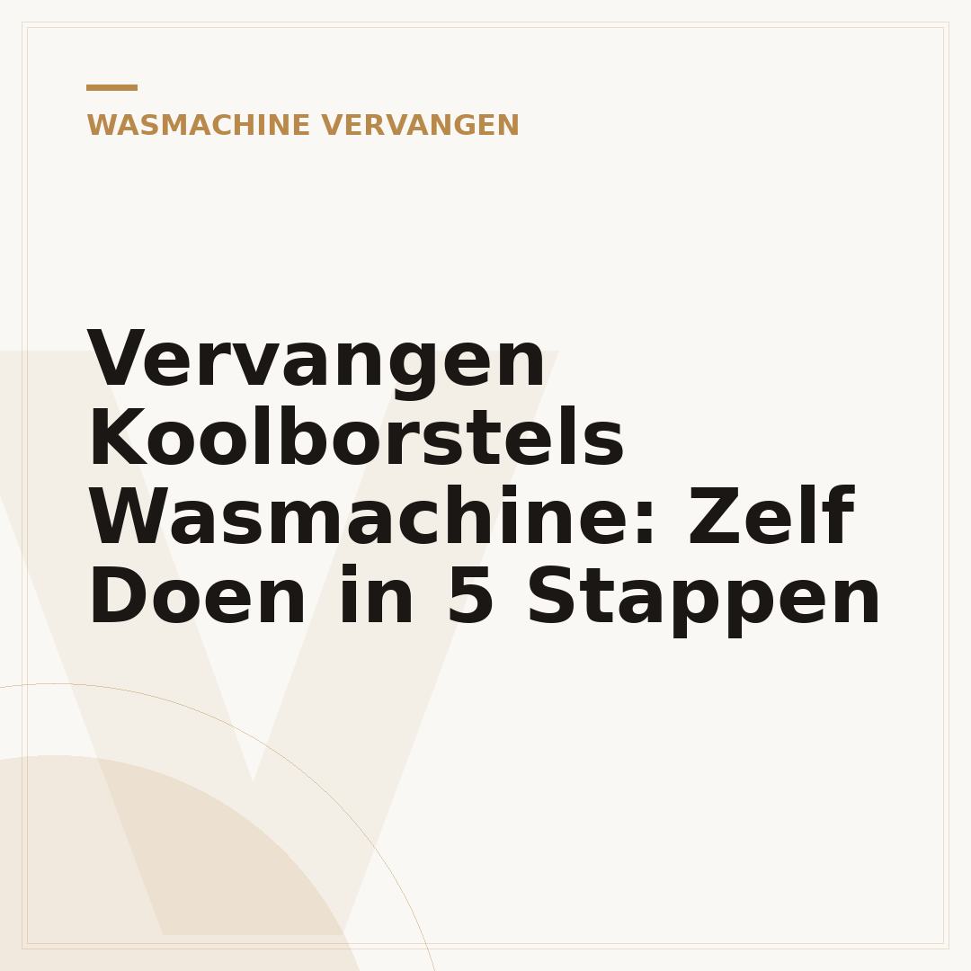 Vervangen Koolborstels Wasmachine: Zelf Doen in 5 Stappen
