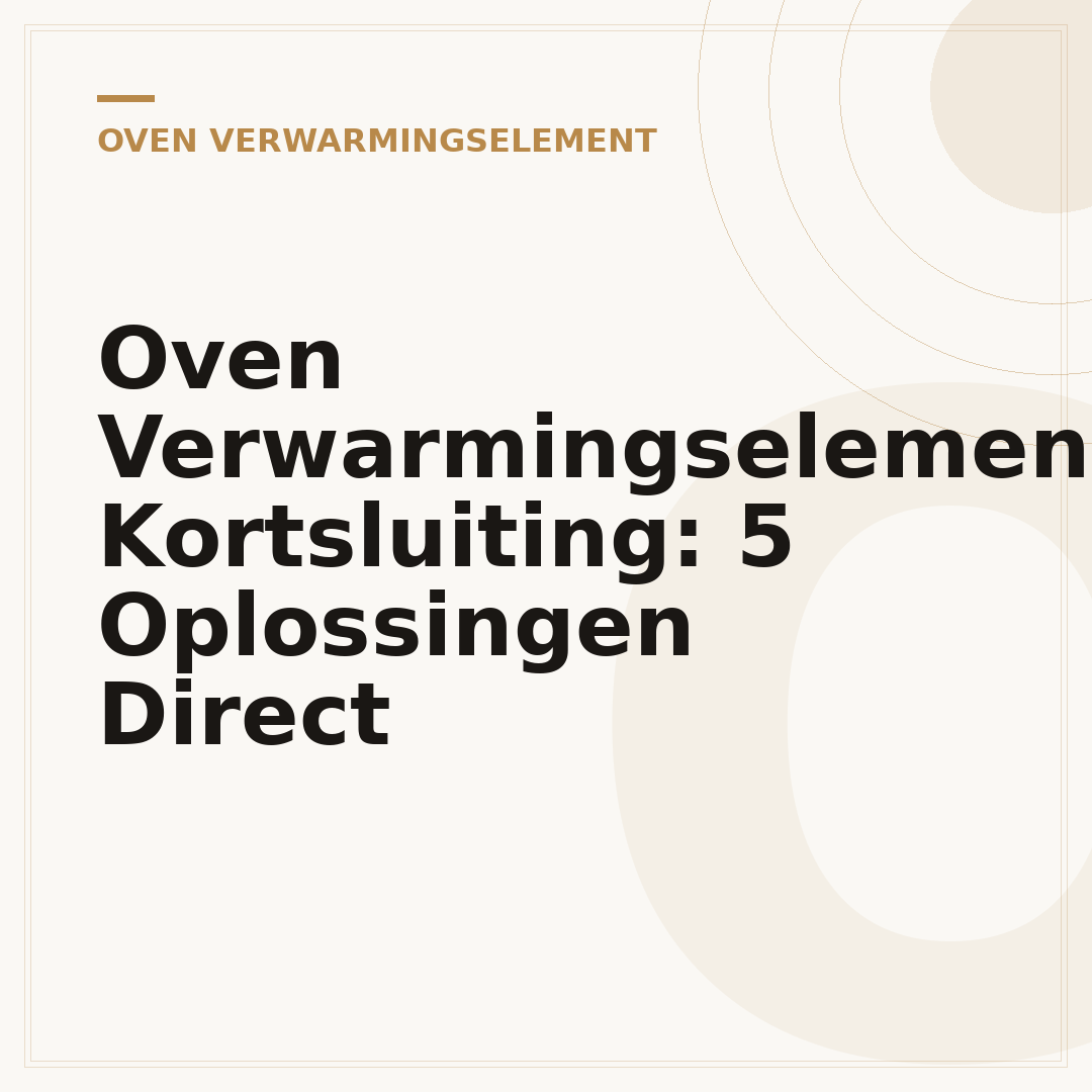 Oven Verwarmingselement Kortsluiting: 5 Oplossingen Direct
