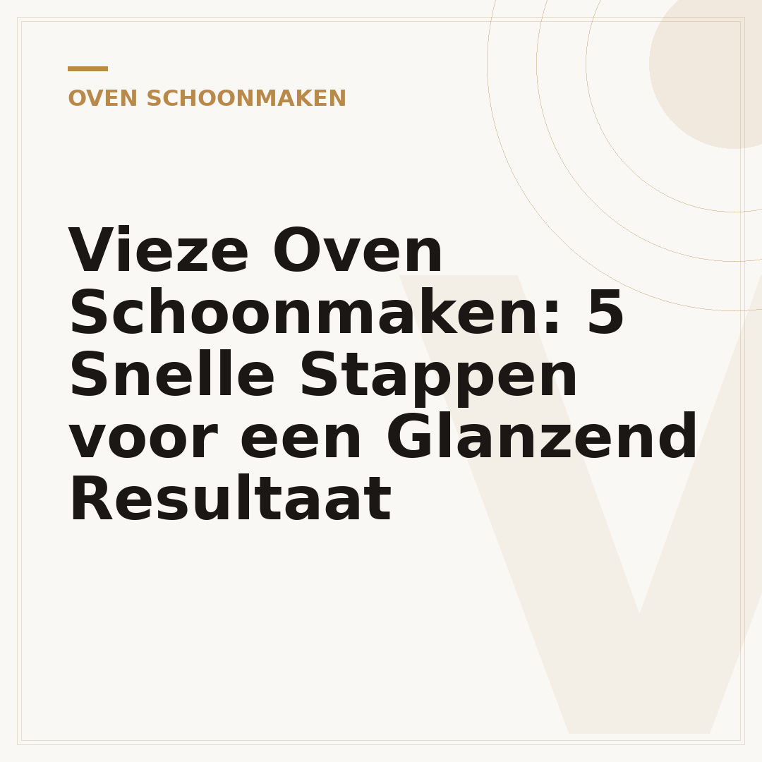 Vieze Oven Schoonmaken: 5 Snelle Stappen voor een Glanzend Resultaat