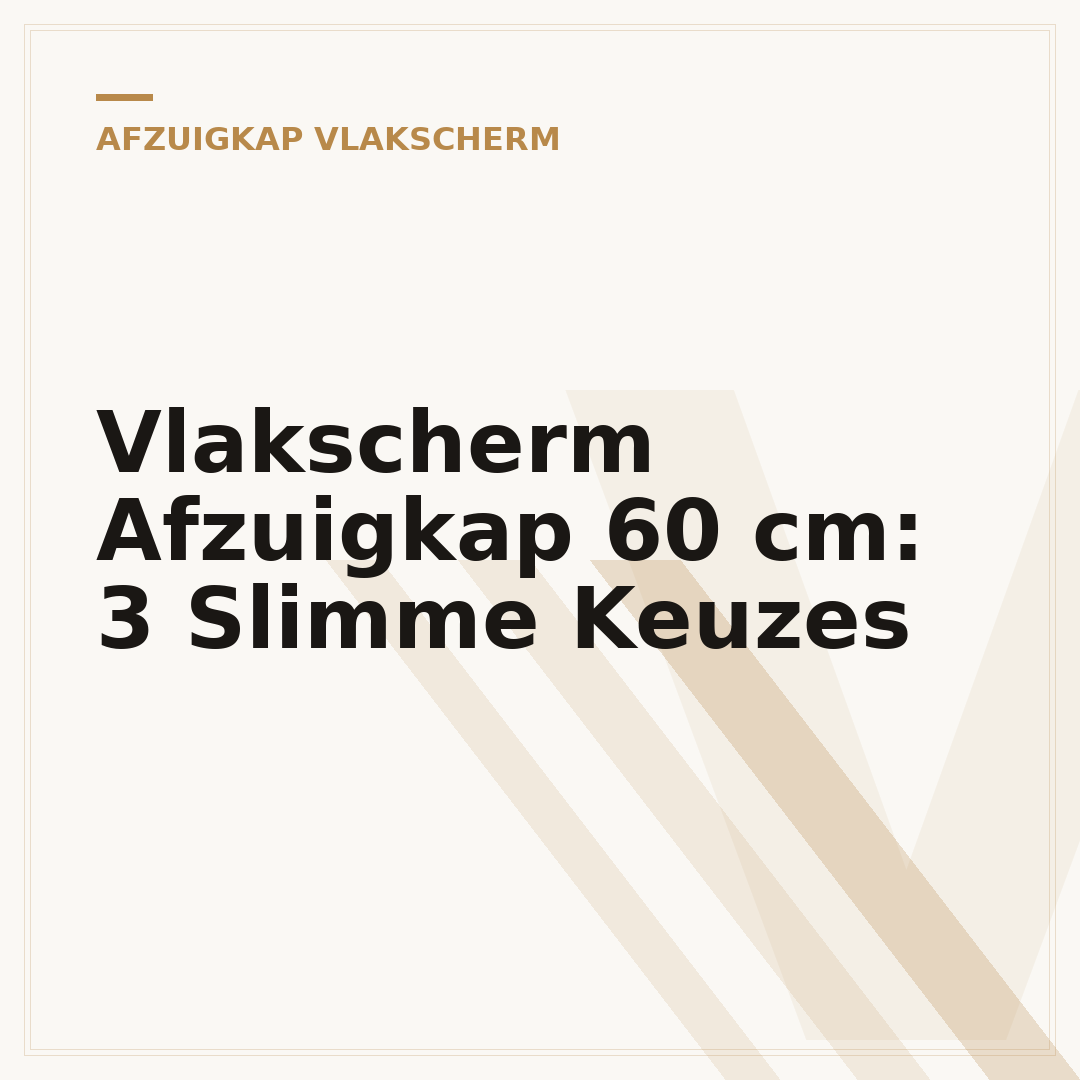 Vlakscherm Afzuigkap 60 cm: 3 Slimme Keuzes