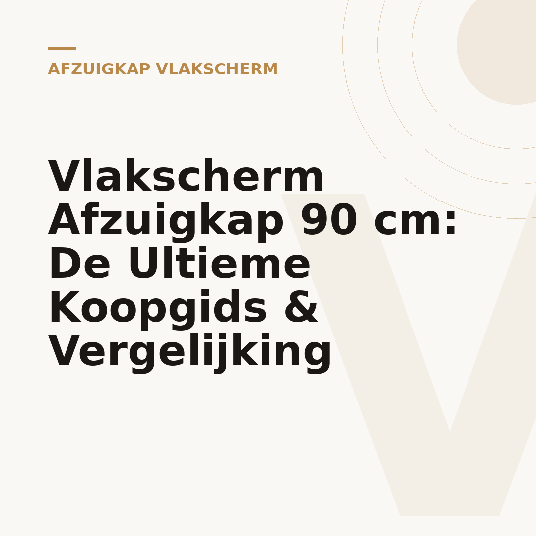 Vlakscherm Afzuigkap 90 cm: De Ultieme Koopgids & Vergelijking