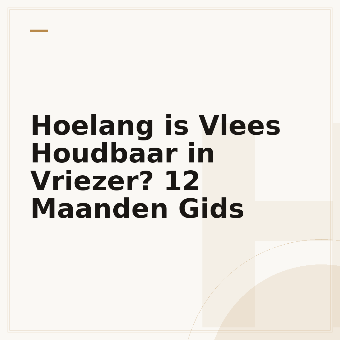 Hoelang is Vlees Houdbaar in Vriezer? 12 Maanden Gids