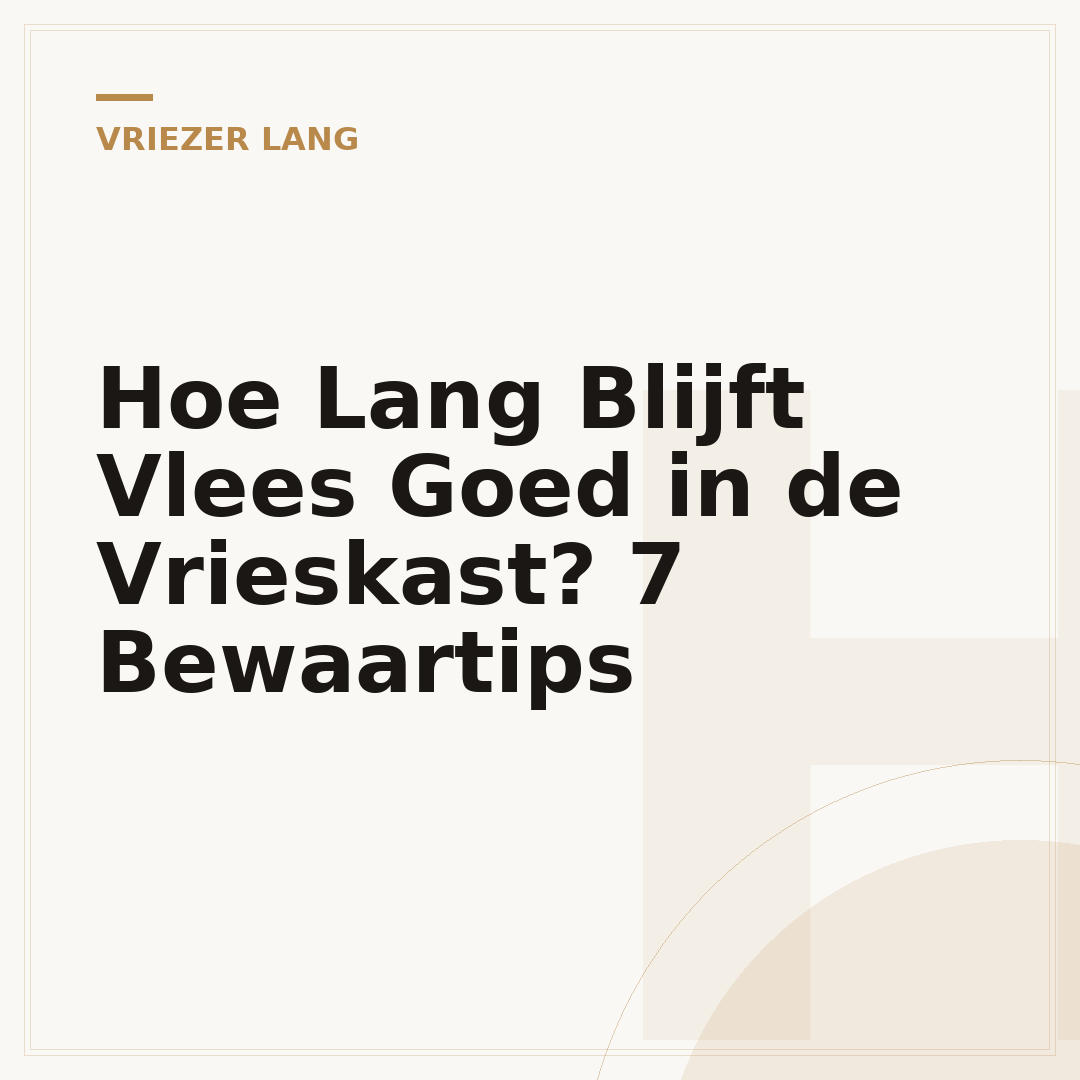 Hoe Lang Blijft Vlees Goed in de Vrieskast? 7 Bewaartips