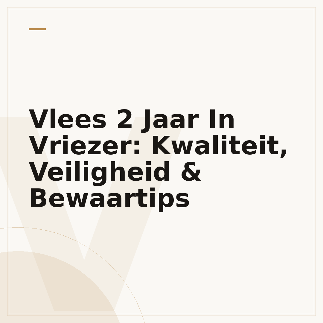 Vlees 2 Jaar In Vriezer: Kwaliteit, Veiligheid & Bewaartips