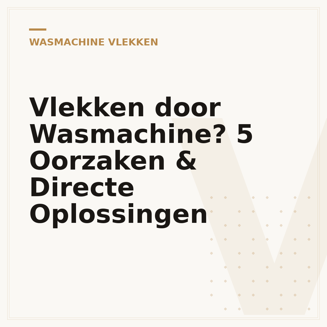 Vlekken door Wasmachine? 5 Oorzaken & Directe Oplossingen
