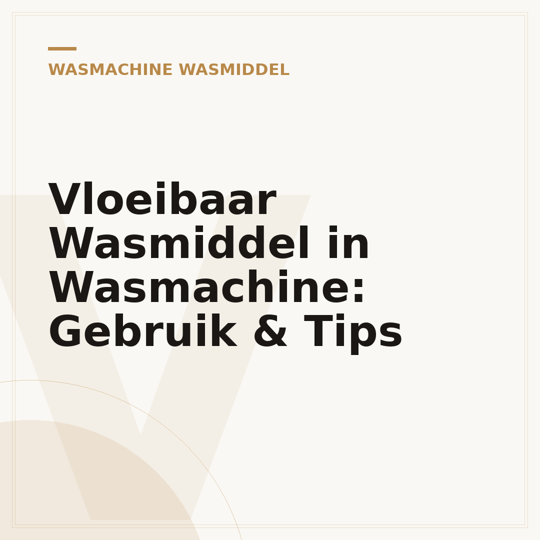 Vloeibaar Wasmiddel in Wasmachine: Gebruik & Tips