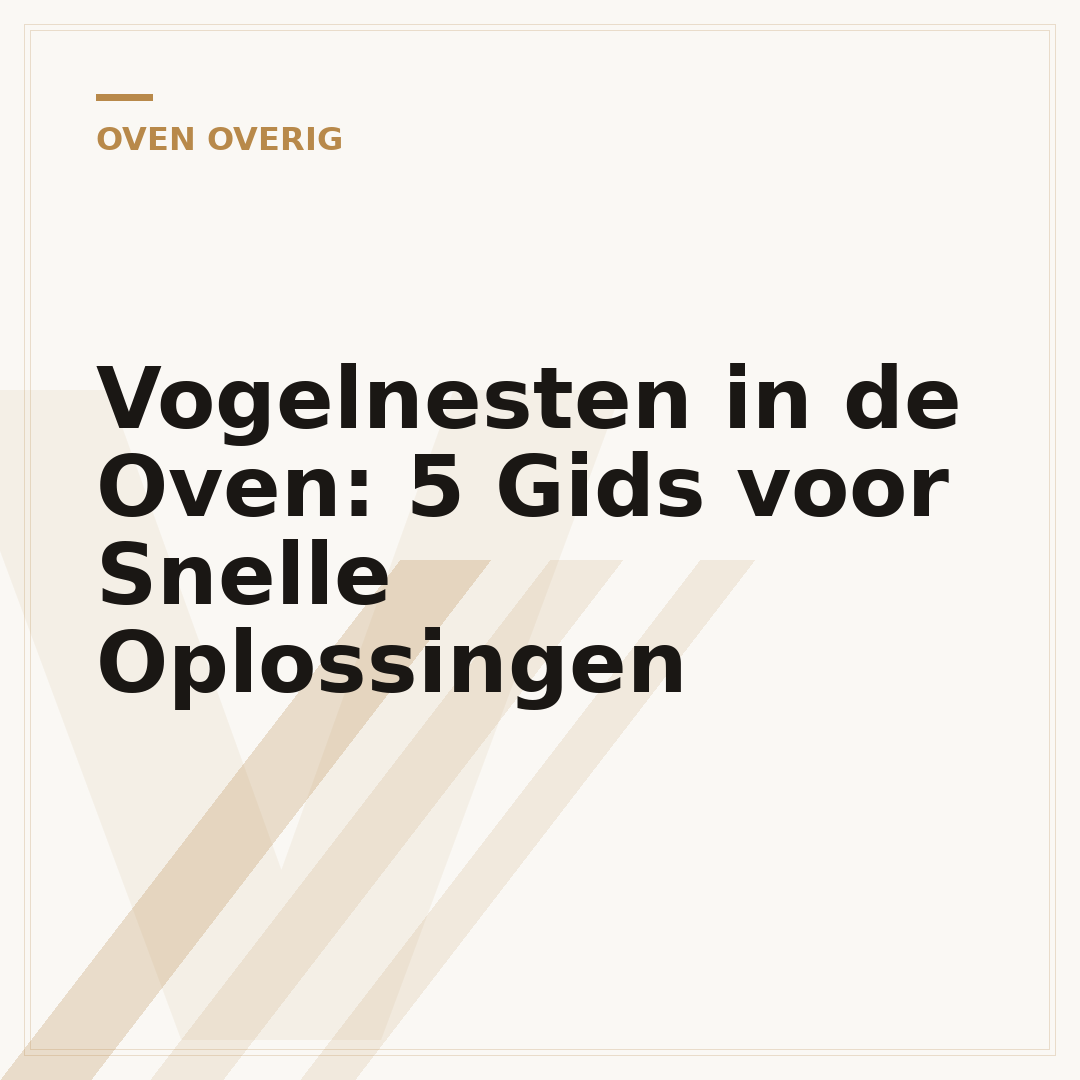 Vogelnesten in de Oven: 5 Gids voor Snelle Oplossingen