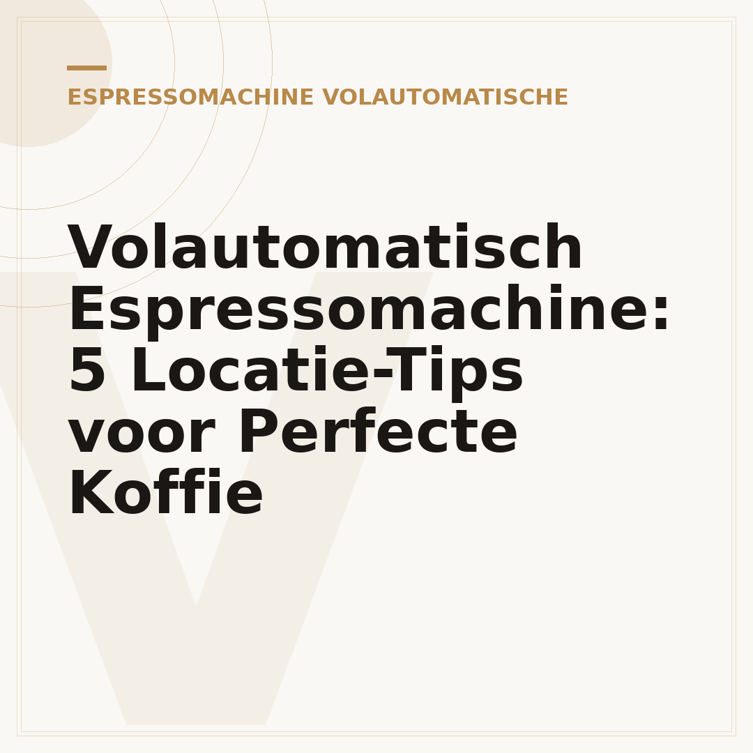 Volautomatisch Espressomachine: 5 Locatie-Tips voor Perfecte Koffie